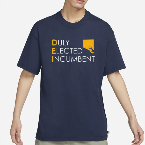 Duly Elected Incumbent M Scott Dei T-Shirt1