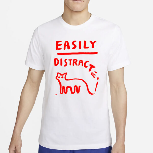 EASILY DISTRACTED T-SHIRT2