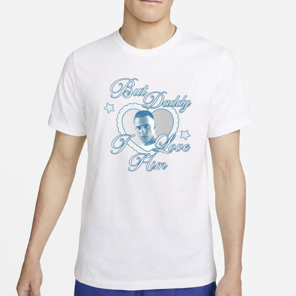 Embercases Rafe Cameron But Daddy I Love Him T-Shirt2