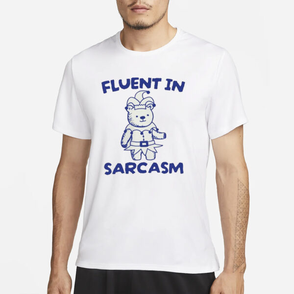 Fluent In Sarcasm Bear T-Shirt3