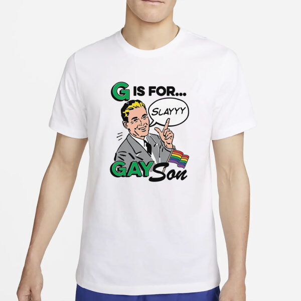 G Is For Gay Son T-Shirts