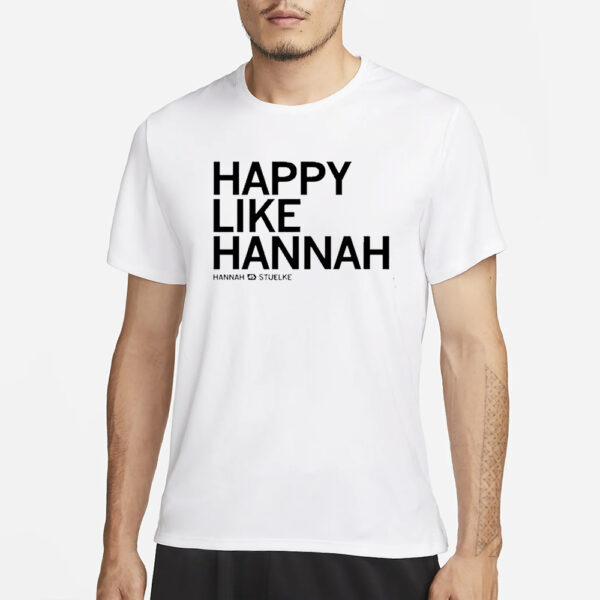 Happy Like Hannah Stuelke T-Shirt3