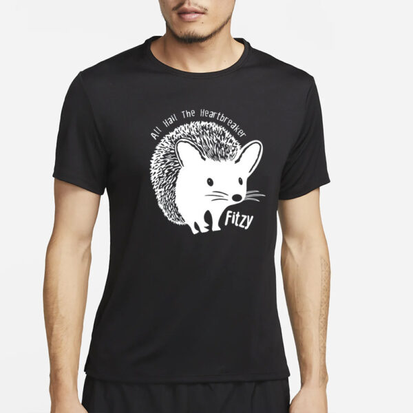 Hedgehog All Hail The Heartbreaker Fitzy T-Shirt4