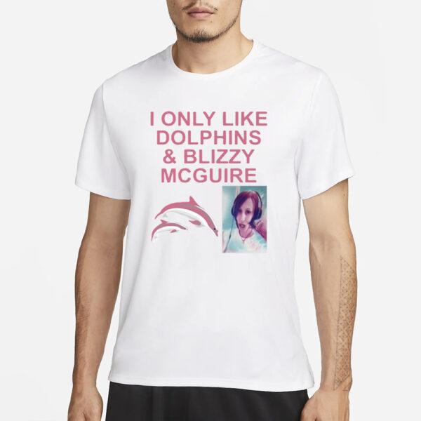 I Only Like Dolphins And Blizzy Mcguire T-Shirt