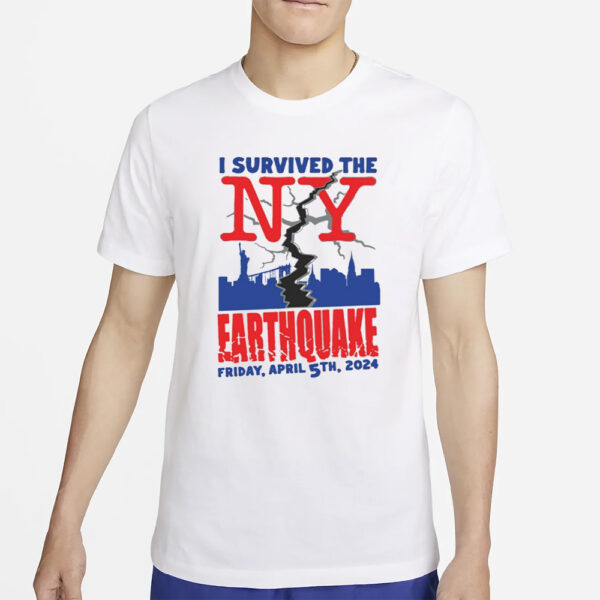 I Survived The NY Earthquake Friday April 5Th 2024 T-Shirt5I Survived The NY Earthquake Friday April 5Th 2024 T-Shirt5