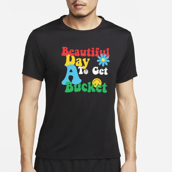 Jake Laravia Wearing Beautiful Day To Get A Bucket T-Shirt54