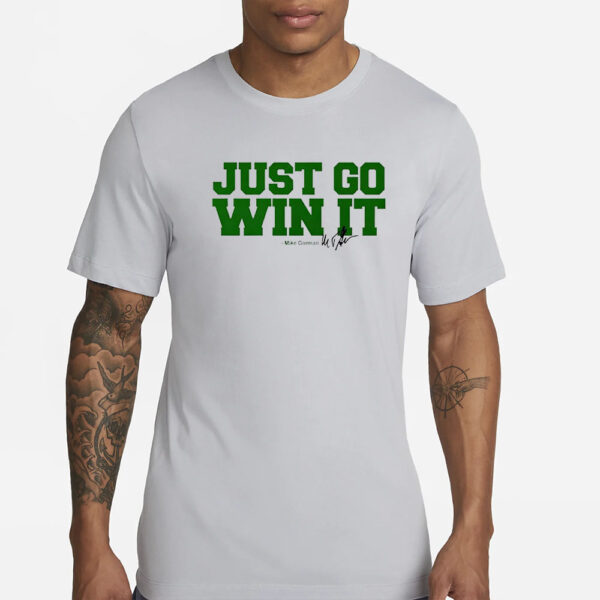 Just Go Win It Mike Gorman T-Shirt