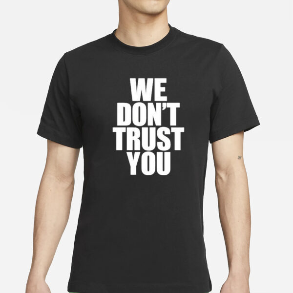 Just Tokyo We Don’t Trust You T-Shirt