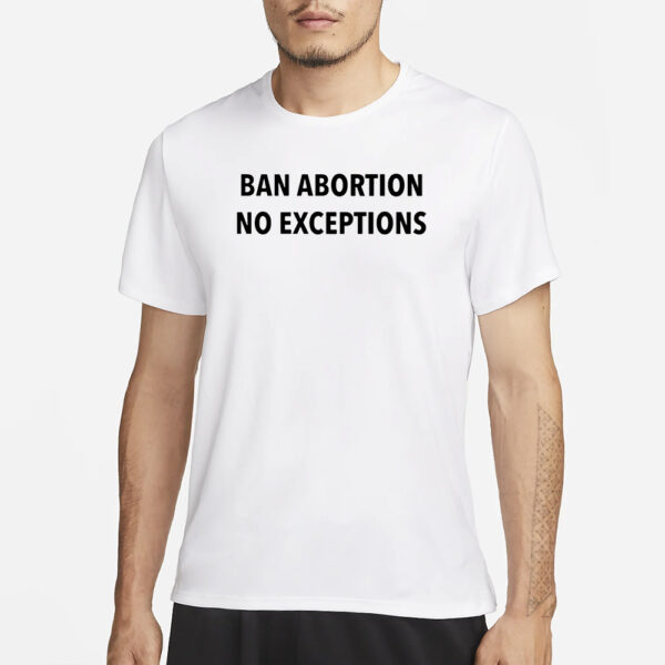 Kari Lake Ban Abortion No Exceptions I'm Pro Choice T-Shirt1