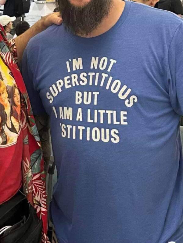 Kevin Owen I’m Not Superstitious But I Am A Little Stitious T-Shirt