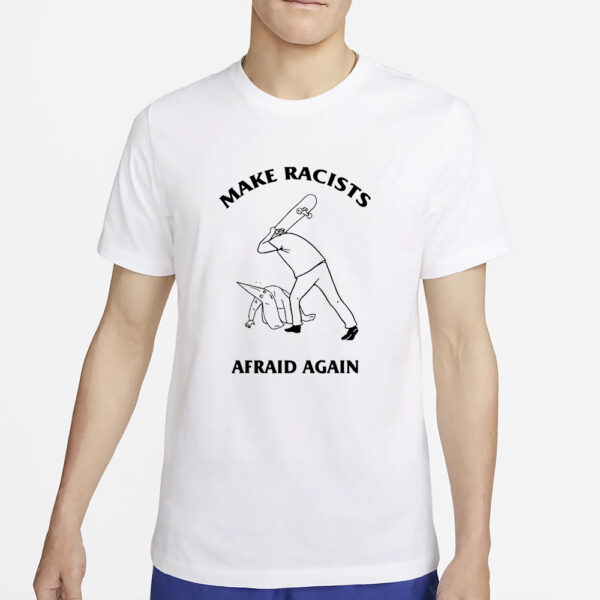 Make Racists Afraid Again Hit Racist By Skateboard T-Shirt2