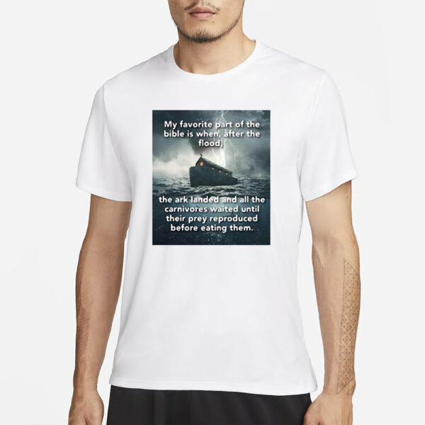 My Favorite Part Of The Bible Is When After The Flood T-Shirt1