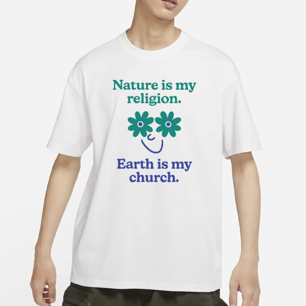 NATURE IS MY RELIGION T-SHIRTS