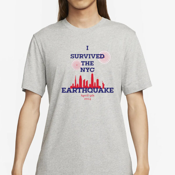 New York I Survived The NYC Earthquake April 5th 2024 Shirt7