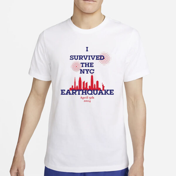 New York I Survived The NYC Earthquake April 5th 2024 T-Shirt2