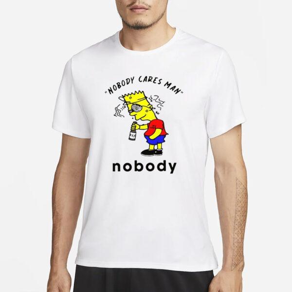 Nobody Cares Man Nobody T-Shirt3