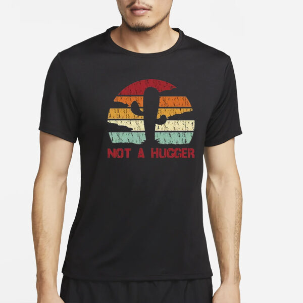 Not A Hugger T-Shirt2