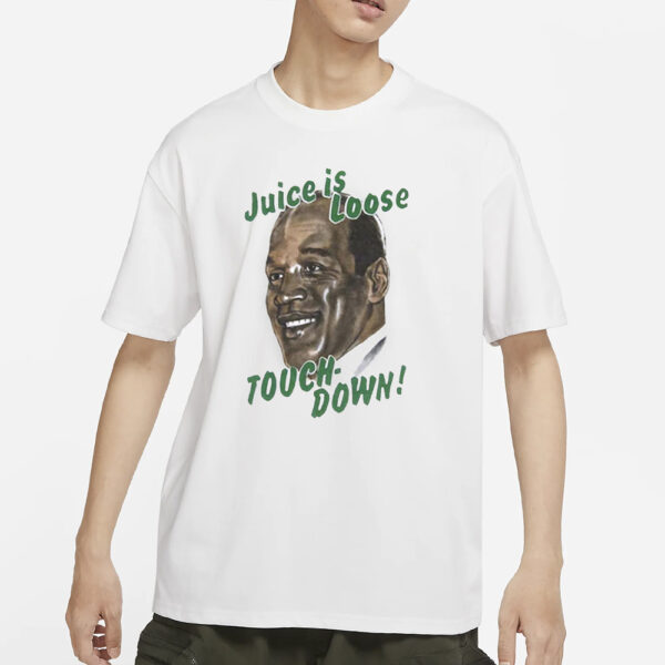 OJ Simpson Juice Is Loose Touch Down T-Shirt