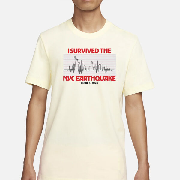 Official I Survived Nyc Earthquake April 5 2024 Shirt