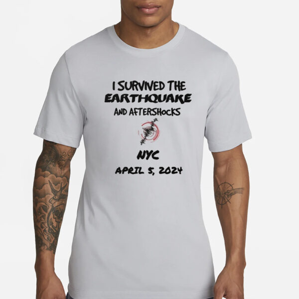 Official i Survived The Earthquake And Afterschocks NYC April 5, 2024 Shirt7