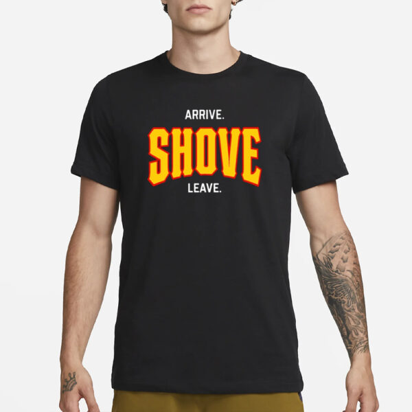 Pittsburgh Arrive Shove Leave T-Shirt3