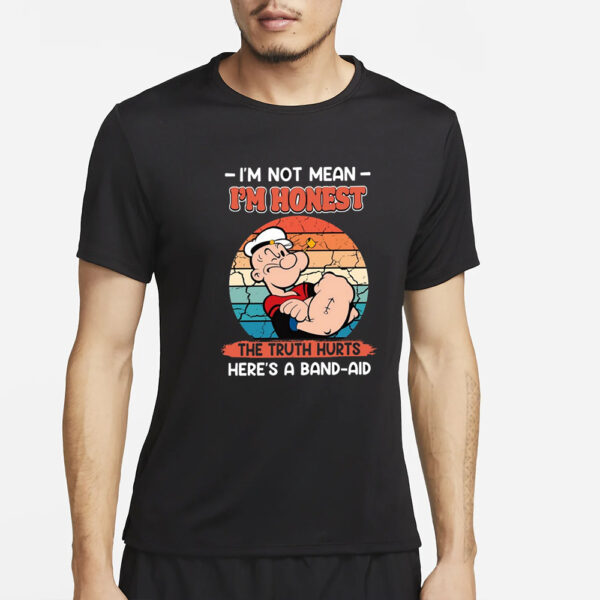 Popeye I’m Not Mean I’m Honest The Truth Hurts Here’s A Band-Aid T-Shirt4