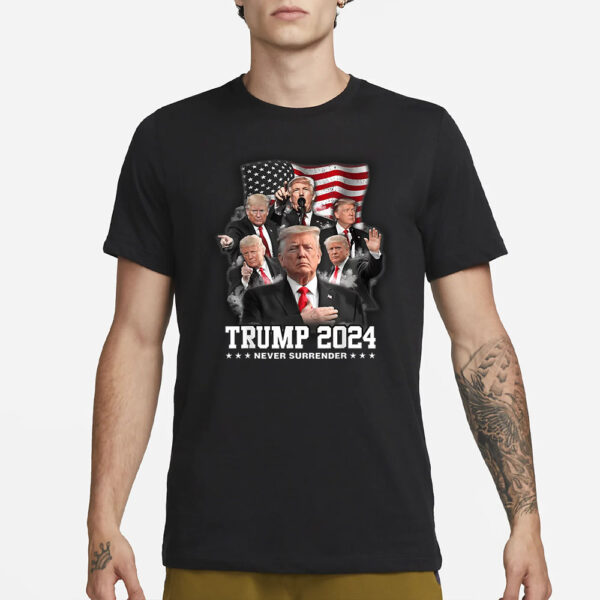 President Donald J Trump 2024 Never Surrender T-Shirt3