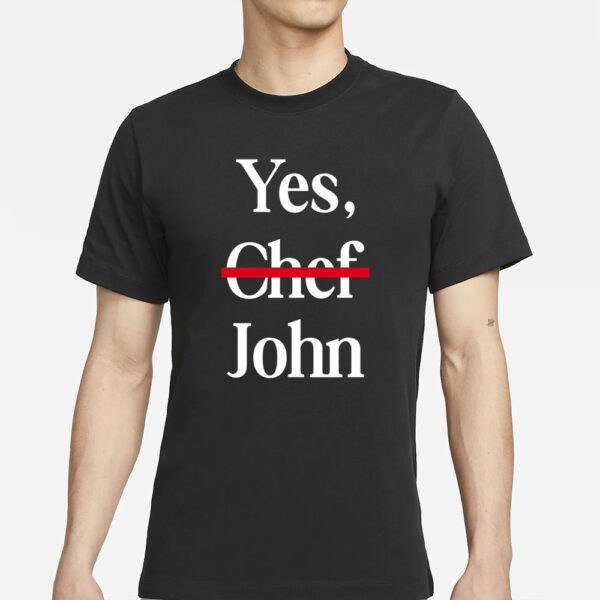 Pressed Paper Yes Chef John T-Shirts