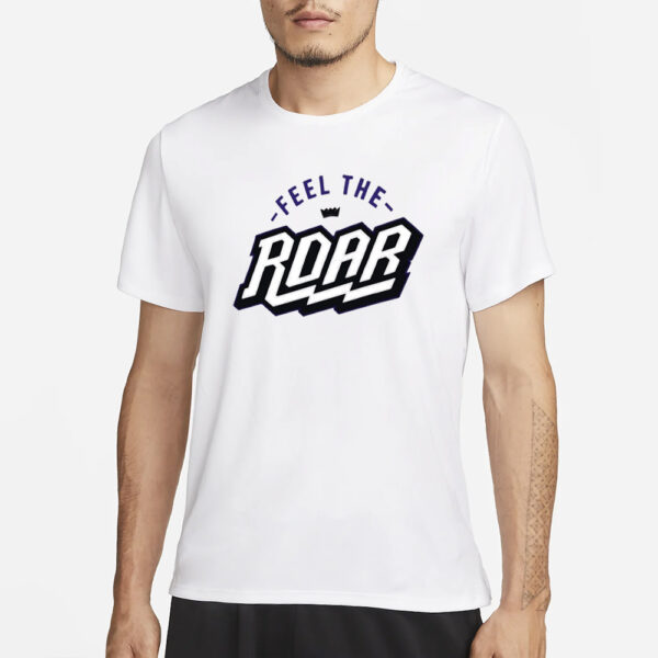 Sacramento Kings Feel The Roar T-Shirt3