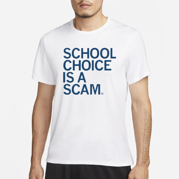 School Choice Is A Scam T-Shirt3