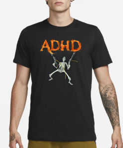 Skeleton Meme Fire Adhd T-Shirt24