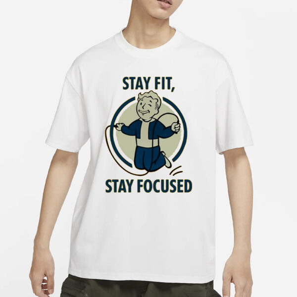 Stay Fit Stay Focused T-Shirts