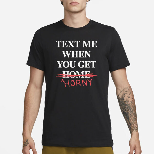 Text Me When You Leave Home So I Can Rob You T-Shirt3