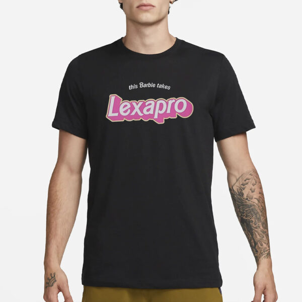 This Barbie Takes Lexapro T-Shirt1