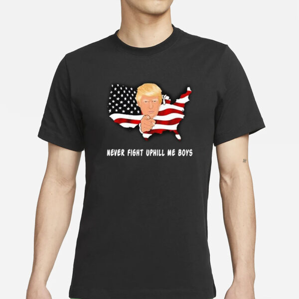 Trump Never Fight Uphill Me Boys T-Shirt