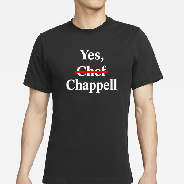 Yes Chef Chappell T-Shirt