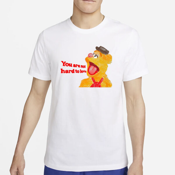 You Are Not Hard To Love Fozzie T-Shirt2