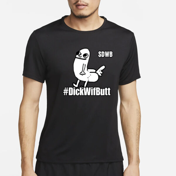 ⎔ D. Nice ⎔ Dnice.Pls $Dwb #Dickwifbutt T-Shirt2