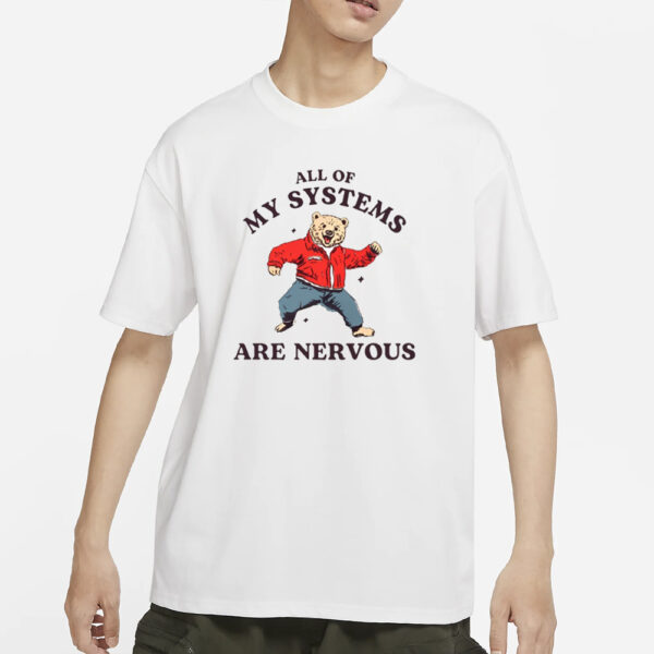 All Of My Systems Are Nervous Bear T-Shirt