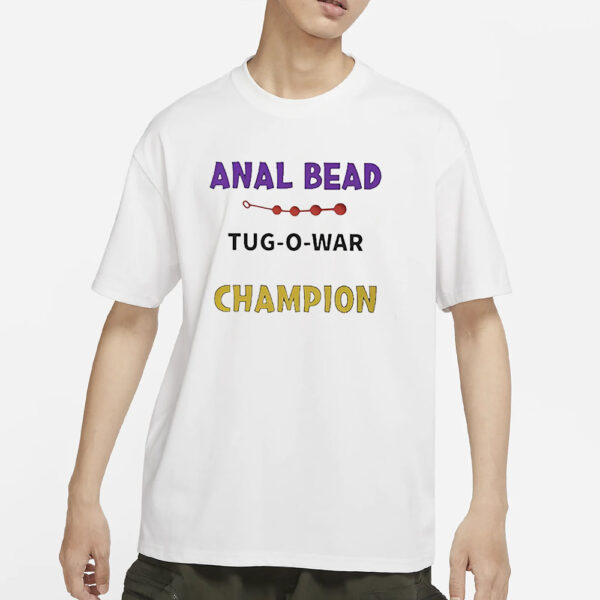 Anal Bead Tug-O-War Champion T-Shirts