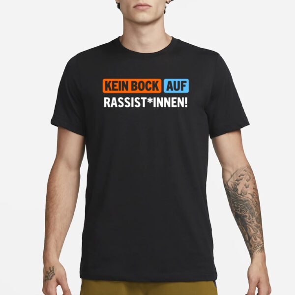 Außer Dieses Kein Bock Auf Rassist Innen T-Shirt3