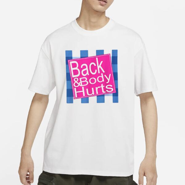 Back And Body Hurts T-Shirt