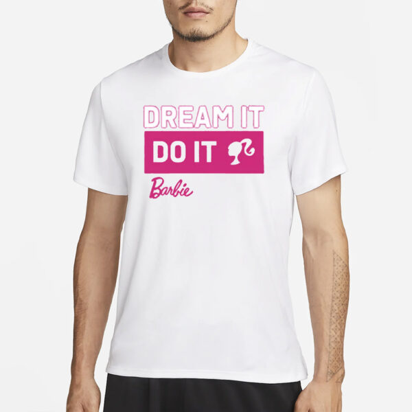 Barbie Dream It Do It T-Shirt3