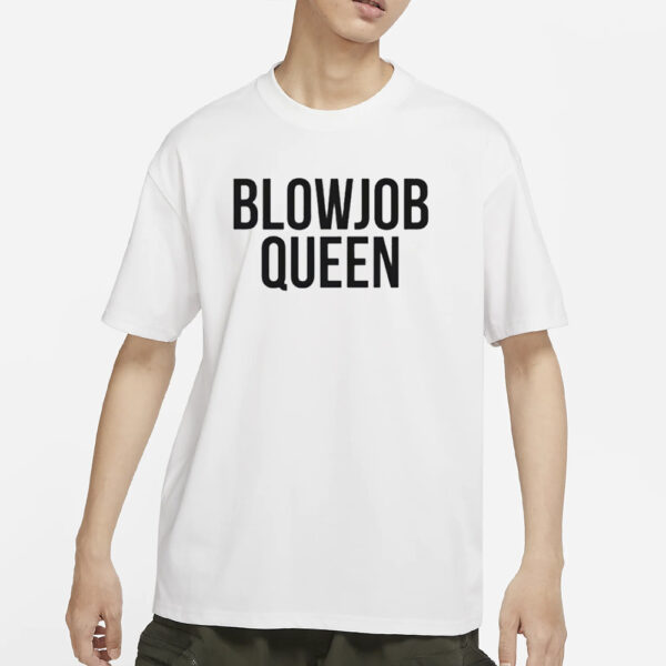 Blowjob Queen T-Shirts