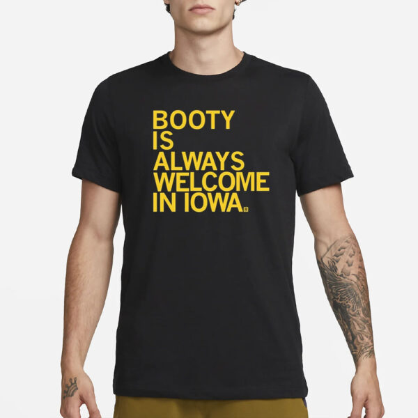 Booty Is Always Welcome In Iowa T-Shirt1