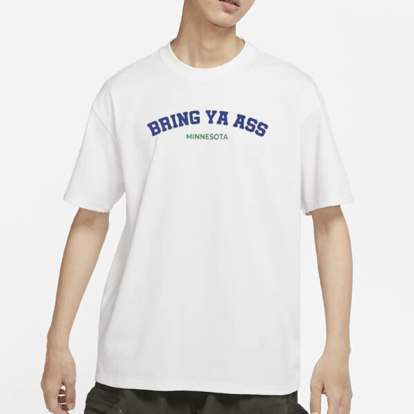 Bring Ya Ass Timberwolves T-Shirts