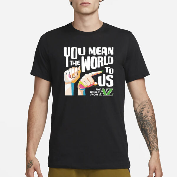 Carl Azuz You Mean The World To Us T-Shirt3