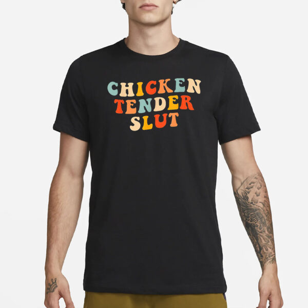 Chicken Tender Slut T-Shirt3