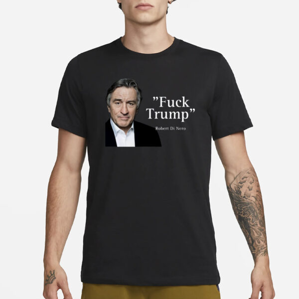 Coca44791276 Robert Di Nero Say Fuck Trump T-Shirt1