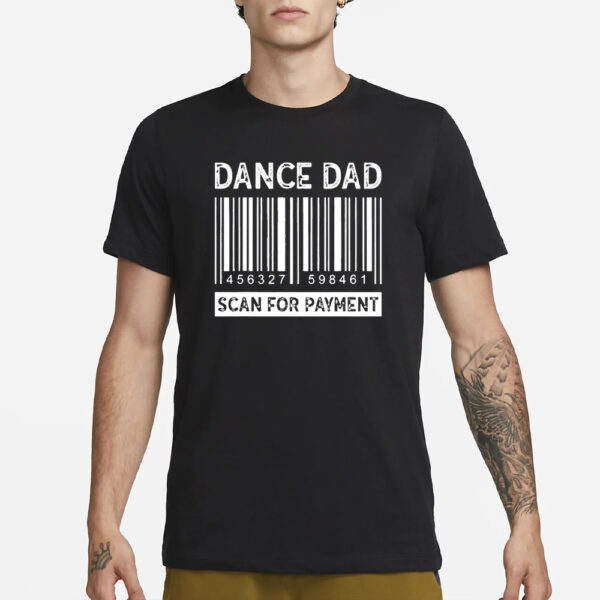 Dance Dad Scan for Payment Barcode T-Shirt4